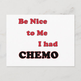 Be Nice to Me.  I had Chemo Postcard