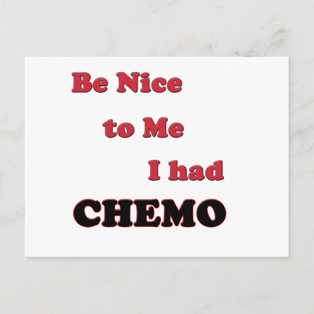 Be Nice to Me.  I had Chemo Postcard (Front)