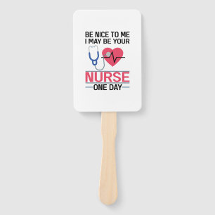 Be Nice To Me I May Be Your Nurse One Day Nurse St Hand Fan