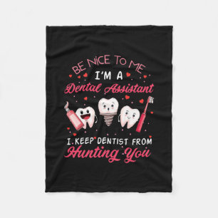 Be Nice To Me I'm A Dental Assistant Happy Fleece Blanket