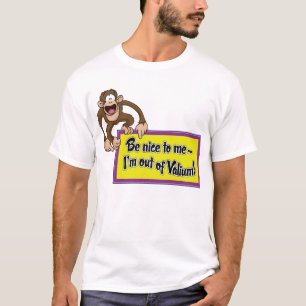 Be Nice to Me- I'm Out of Valium! T-Shirt