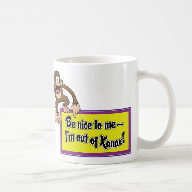 Be Nice to Me- I'm Out of Xanax! Coffee Mug (Right)