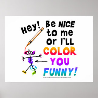 Be Nice to Me or I'll COLOR YOU FUNNY Prints
