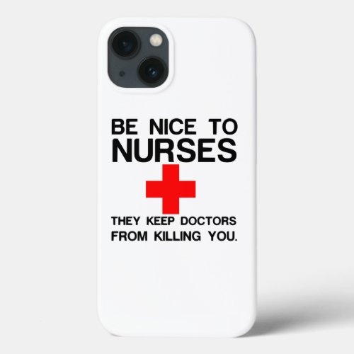 BE NICE TO NURSES iPhone 13 CASE