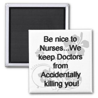 Be Nice To Nurses Magnet
