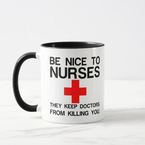 BE NICE TO NURSES MUG