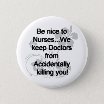 Be Nice To Nurses Pinback Button by occupationalgifts at Zazzle