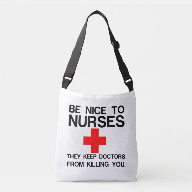 BE NICE TO NURSES THEY KEEP DOCTORS CROSSBODY BAG (Front)