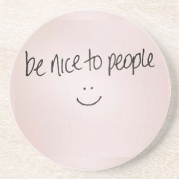 Be Nice To People Sandstone Coaster by UniqueOptions at Zazzle