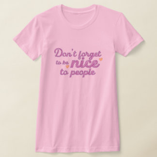 Be Nice To People T-Shirt