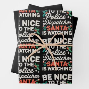 Be Nice To Police Dispatcher Santa Is Watching Wrapping Paper Sheets
