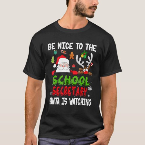 Be Nice To School Secretary Santa Is Watching Sant T_Shirt