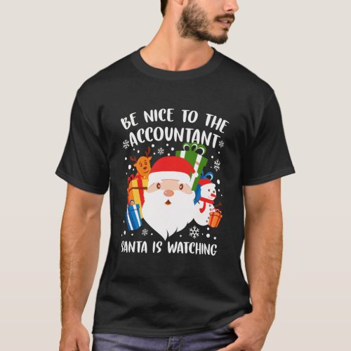 Be Nice To The Accountant Santa Is Watching Funny  T_Shirt