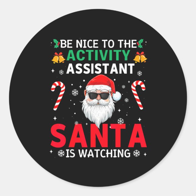 Be Nice To The Activity Istant Santa Is Watching X Classic Round Sticker (Front)