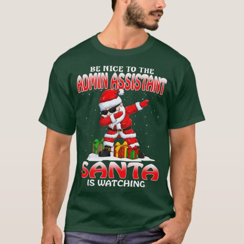 Be Nice To The Admin Assistant Santa is Watching T_Shirt