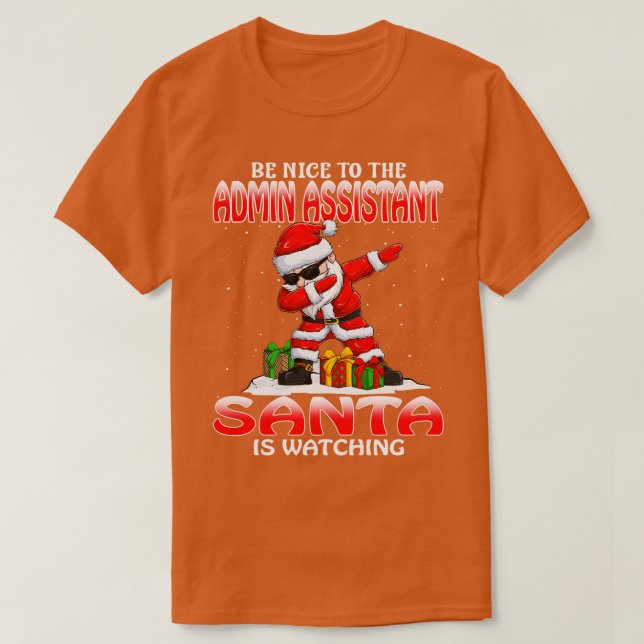 Be Nice To The Admin Assistant Santa is Watching T-Shirt (Design Front)