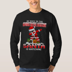 Be Nice To The Administrative Assistant Santa Is W T-Shirt