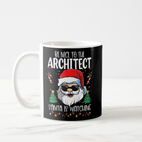 Be Nice To The Architect Santa Is Watching  Christ Coffee Mug
