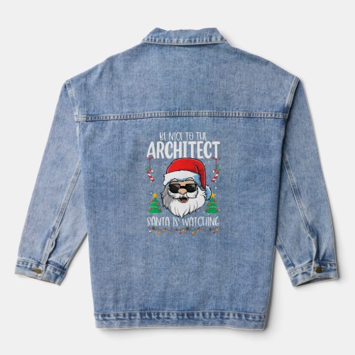 Be Nice To The Architect Santa Is Watching  Christ Denim Jacket