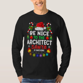 Be Nice To The Architect Santa Is Watching Xmas T-Shirt