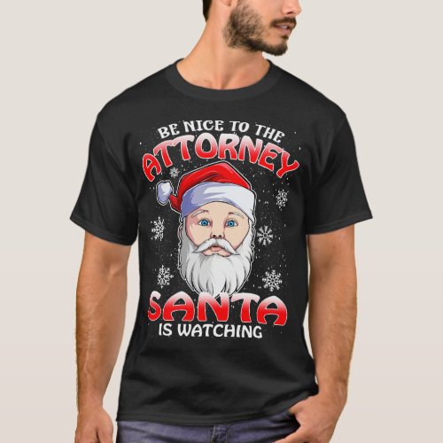 Be Nice To The Attorney Santa is Watching T_Shirt