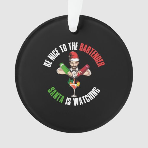 Be Nice To The Bartender Funny Santa Claus Gift Ornament