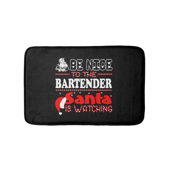 Be Nice To The Bartender Santa Is Watching Bath Mat (Front)