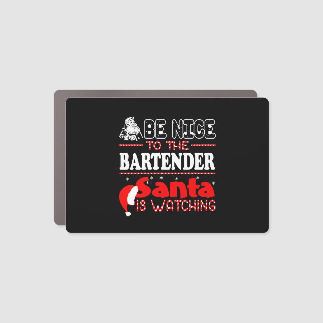 Be Nice To The Bartender Santa Is Watching Car Magnet (Front)