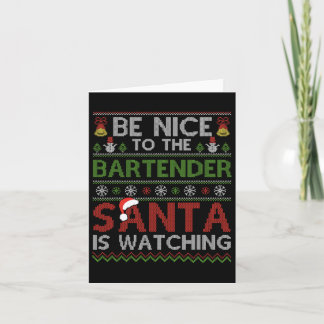 Be Nice To The Bartender Santa Is Watching Christm Card