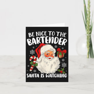 Be Nice To The Bartender Santa Is Watching Christm Card