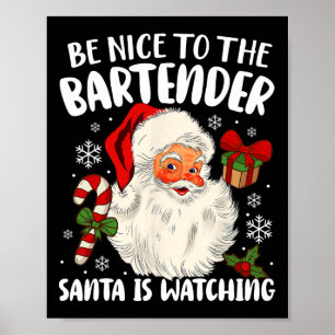 Be Nice To The Bartender Santa Is Watching Christm Poster