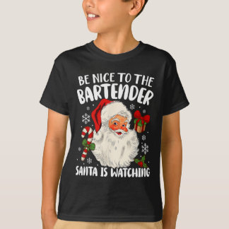 Be Nice To The Bartender Santa Is Watching Christm T-Shirt