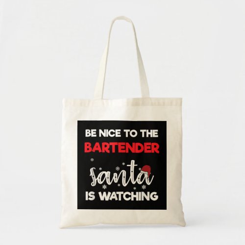Be Nice To The Bartender Santa Is Watching Drinkin Tote Bag