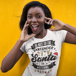 Be nice to the bartender Santa is watching fun T-Shirt