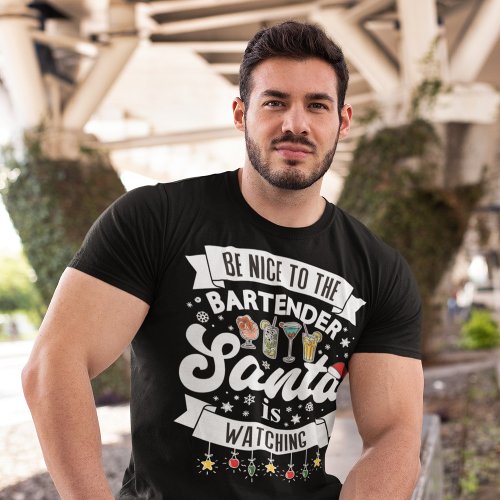 Be nice to the bartender Santa is watching fun T_Shirt