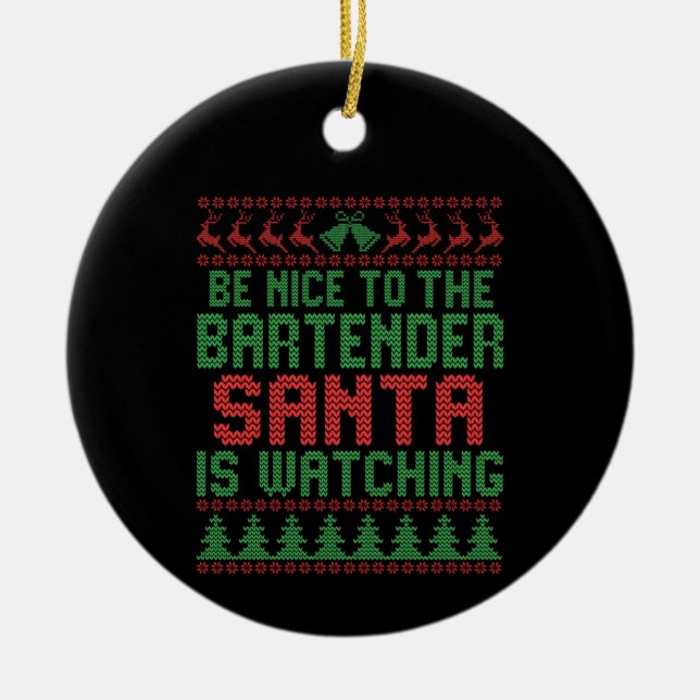 Be Nice To The Bartender Santa IS Watching Gift Ceramic Ornament (Front)