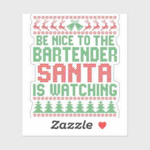 Be Nice To The Bartender Santa IS Watching Gift Sticker