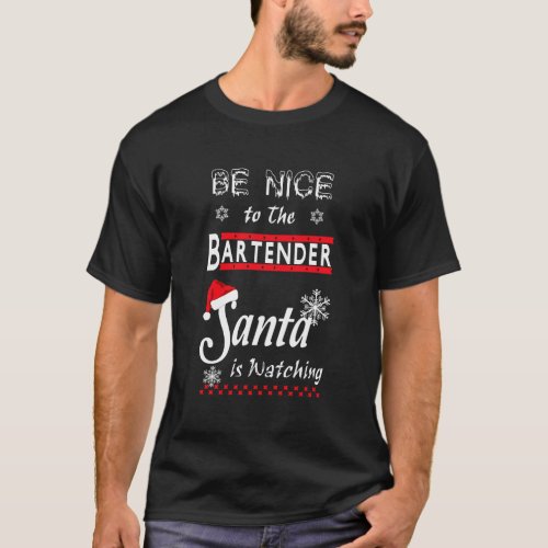 Be Nice To The Bartender Santa Is Watching Hoodie T_Shirt