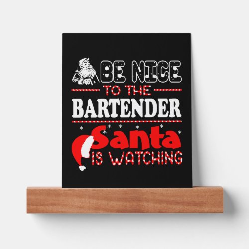 Be Nice To The Bartender Santa Is Watching Picture Ledge