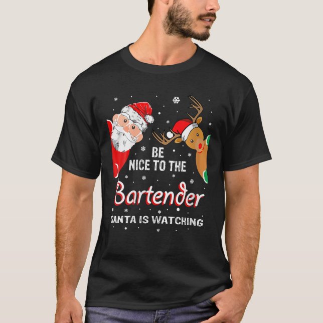 Be Nice To The Bartender Santa Is Watching T-Shirt (Front)
