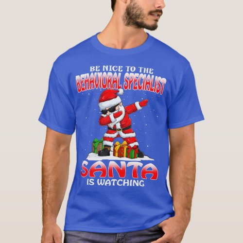 Be Nice To The Behavioral Specialist Santa is Watc T_Shirt