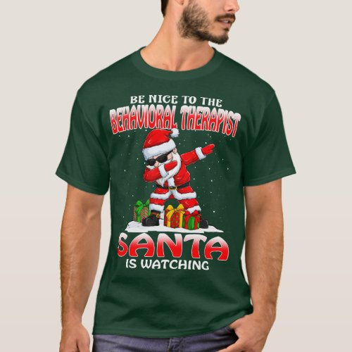 Be Nice To The Behavioral Therapist Santa is Watch T_Shirt