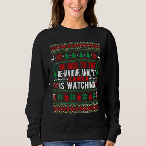 Be Nice To The Behaviour Analyst Santa Is Watching Sweatshirt