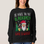 Be Nice to The Blacksmith Santa Is Watching Xmas H Sweatshirt