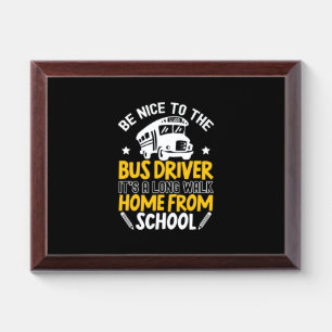 Be Nice To The Bus Driver Award Plaque