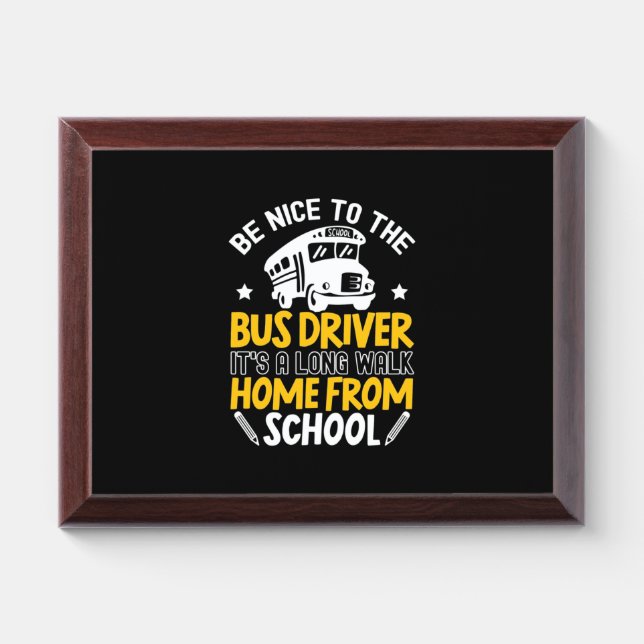 Be Nice To The Bus Driver Award Plaque (Horizontal)
