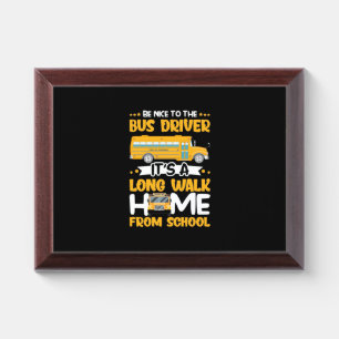 Be Nice To The Bus Driver Award Plaque