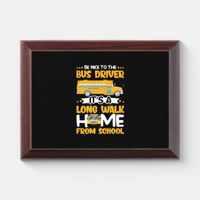 Be Nice To The Bus Driver Award Plaque (Horizontal)