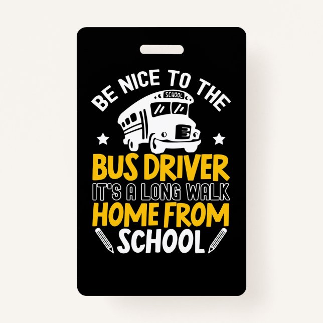 Be Nice To The Bus Driver Badge (Front)