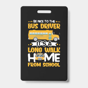 Be Nice To The Bus Driver Badge